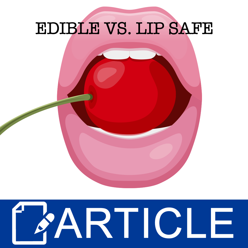 Edible Vs. Lip Safe - What's the Difference?
