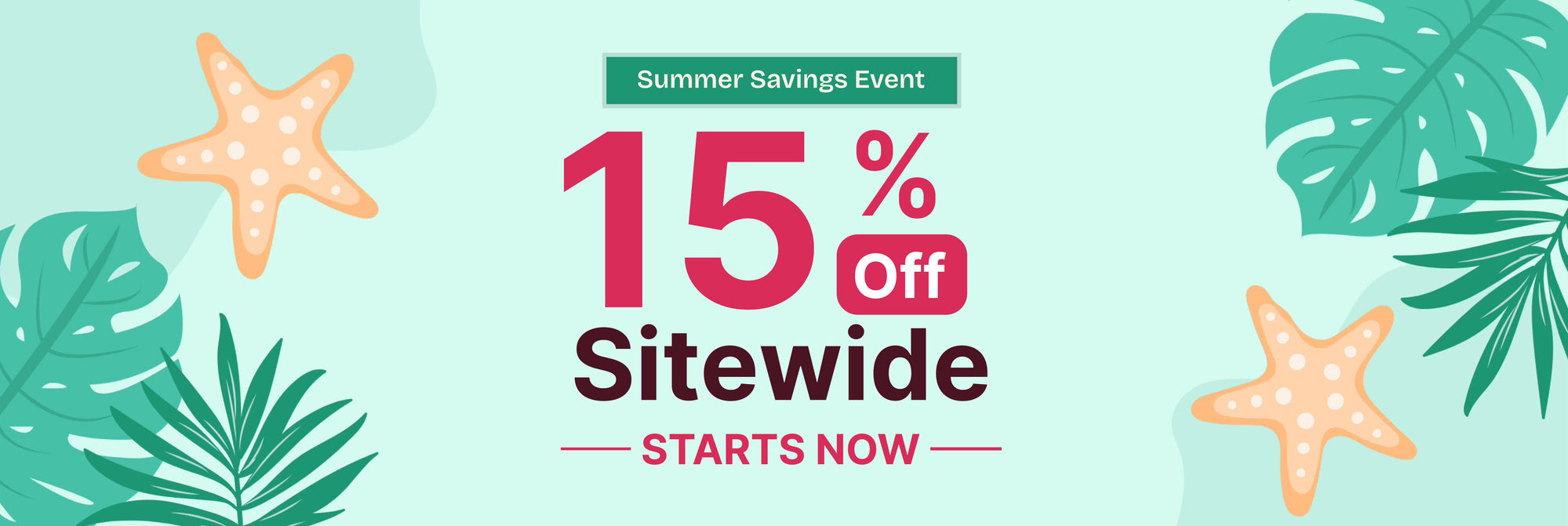 Summer-themed promotional banner with tropical leaves and starfish on a mint-green background. Text reads: “Summer Savings Event – 15% Off Sitewide – Starts Now.”