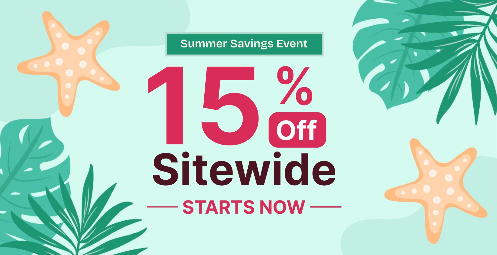 Summer-themed sale banner with tropical leaves and starfish on a light mint background. Text reads: “Summer Savings Event, 15% Off Sitewide, Starts Now.”